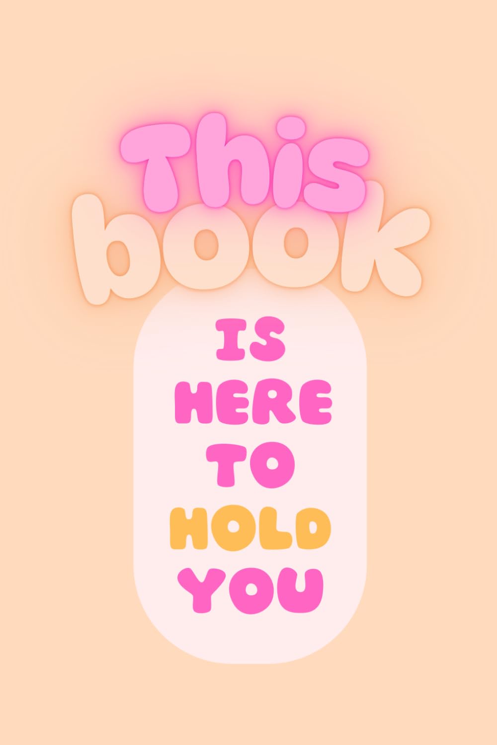 Comfort Journal: Soft Pastel Aesthetic Lined Notebook for Healing, Self Love, and Gentle Reflection | “This Book Is Here To Hold You”: Peach Soft ... Support, Mental Health Diary, Self-Care
