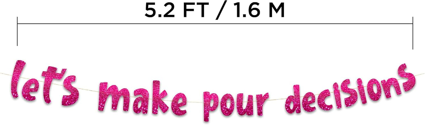 Pre-Strung Lets Make Pour Decisions Pink Glitter Banner - Bachelorette Party Decorations for Her - Party Supplies, Favors and Gifts
