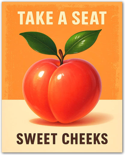 Take a Seat Sweet Cheeks - Funny Peach Poster - 8x10 Unframed Fruit Bathroom Wall Art Print - Quirky Retro Decor for Restrooms Dorms Bedrooms - Vibrant Peachy Art for Modern Boho and Kitsch Spaces