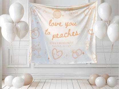 Peach Bachelorette Party Banner, Love You to Peaches Bridal Shower Backdrop, Personalized Bach Party Welcome Sign, Savannah Georgia Bachelorette Decorations, Custom Bride Squad Photo Background