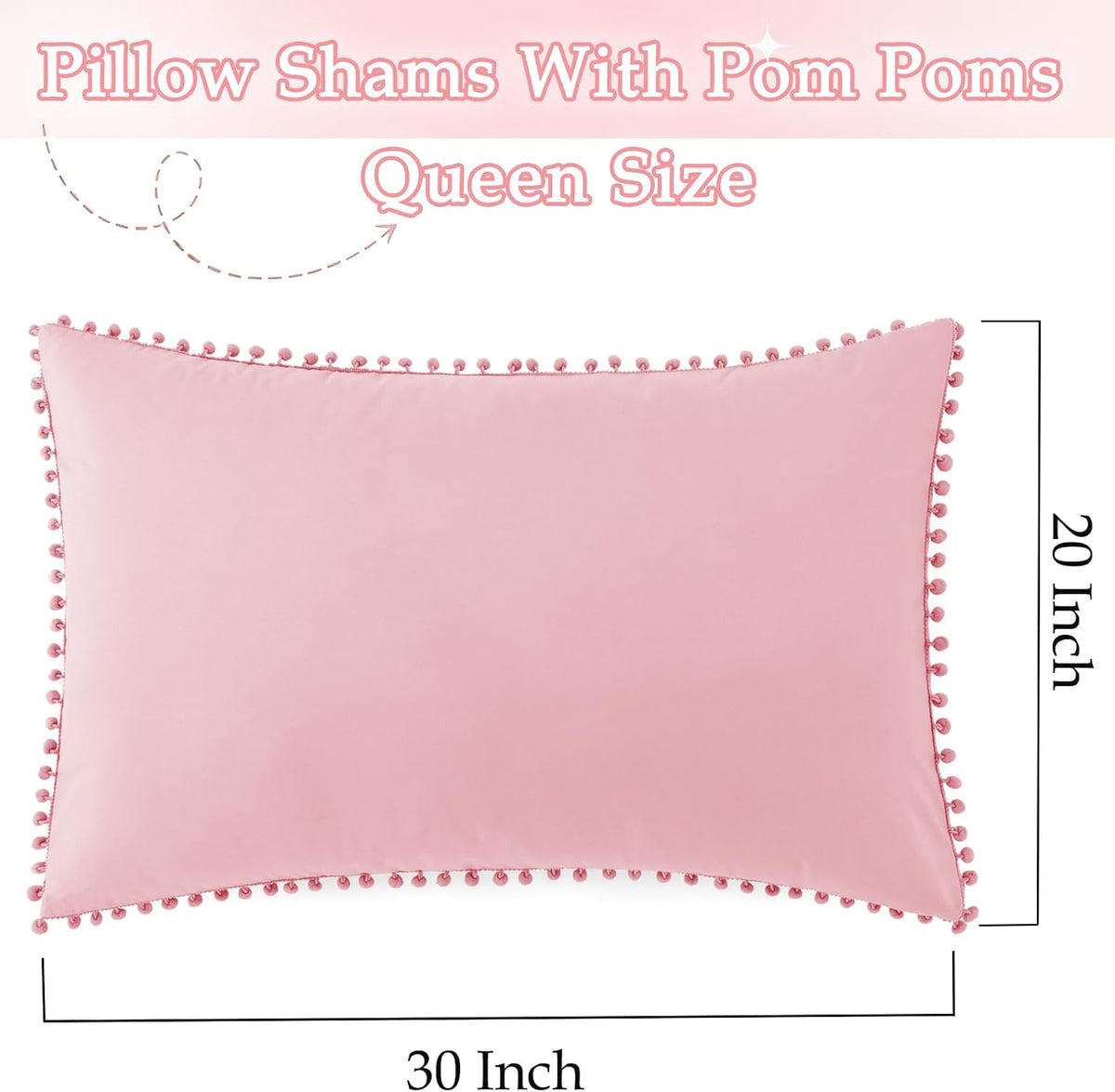 Pom Poms Pillow Shams Queen Size Set of 2, Pink Decorative Pillowcases with Envelope Closure, Soft Microfiber Shams Cover with Pom Pom Trim, Wrinkle Resistant (20 x 30 Inches)