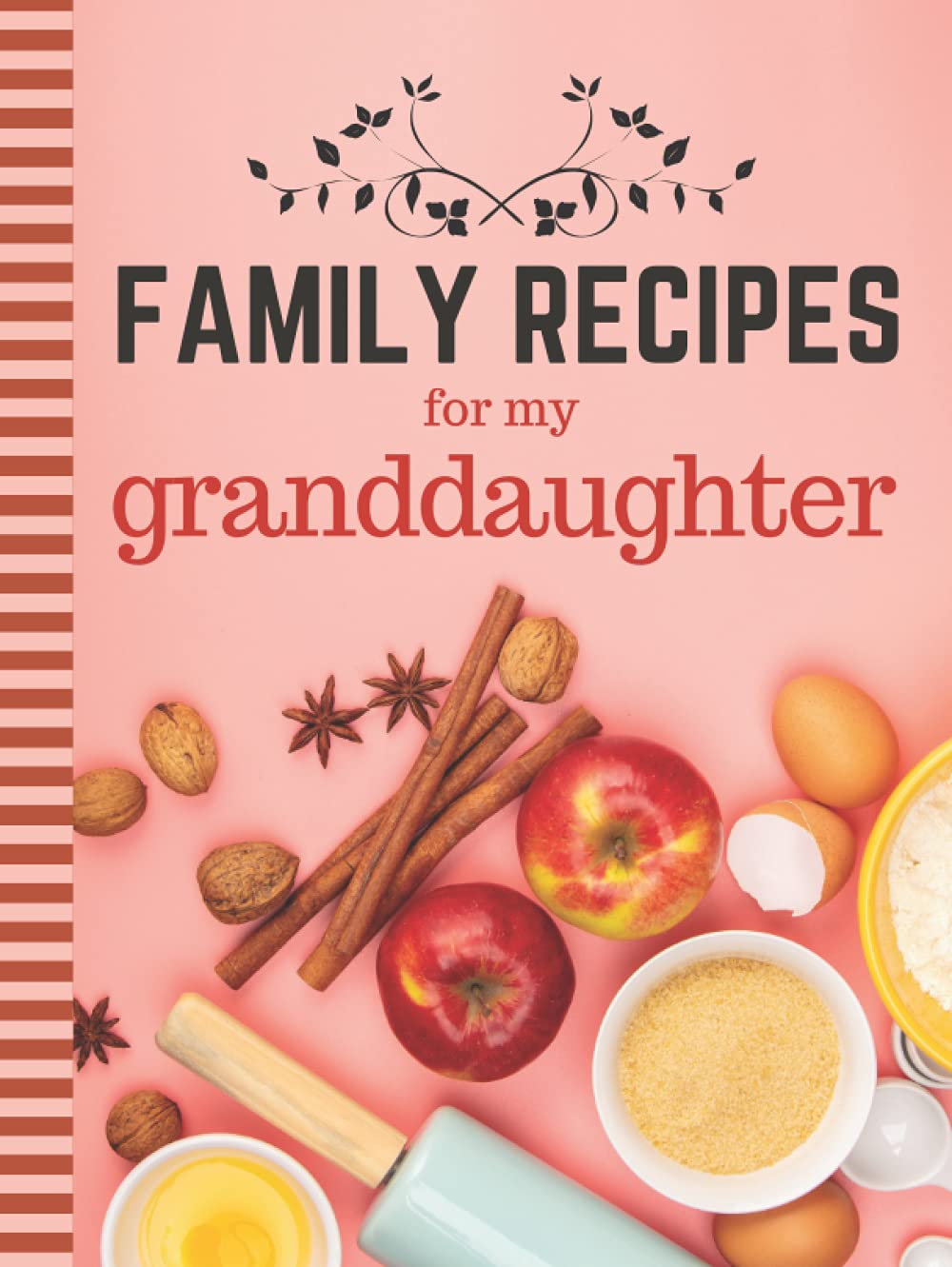 Family Recipes For My Granddaughter: 8.5x11 Extra Large Blank Recipe Book / Log 160 Meals In Your Own DIY Cookbook / Pastel Peach Minimalist Decor / ... / Cooking Diary To Write In With Lined Sheets