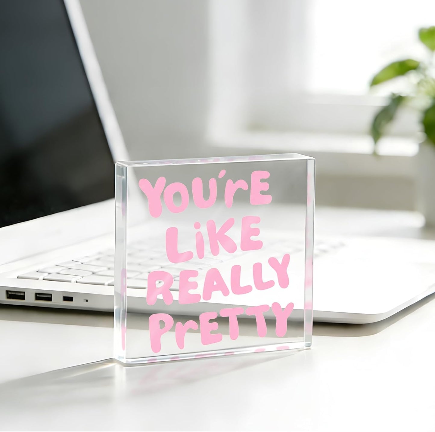 Your'e Like Really Pretty Sign, Pink Decor for Desk, Shelf | Pink Decor for Office, Bathroom, Girls Room, Dorm, Pink Desk Accessories, 4x4, Acrylic