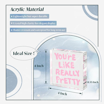 Your'e Like Really Pretty Sign, Pink Decor for Desk, Shelf | Pink Decor for Office, Bathroom, Girls Room, Dorm, Pink Desk Accessories, 4x4, Acrylic