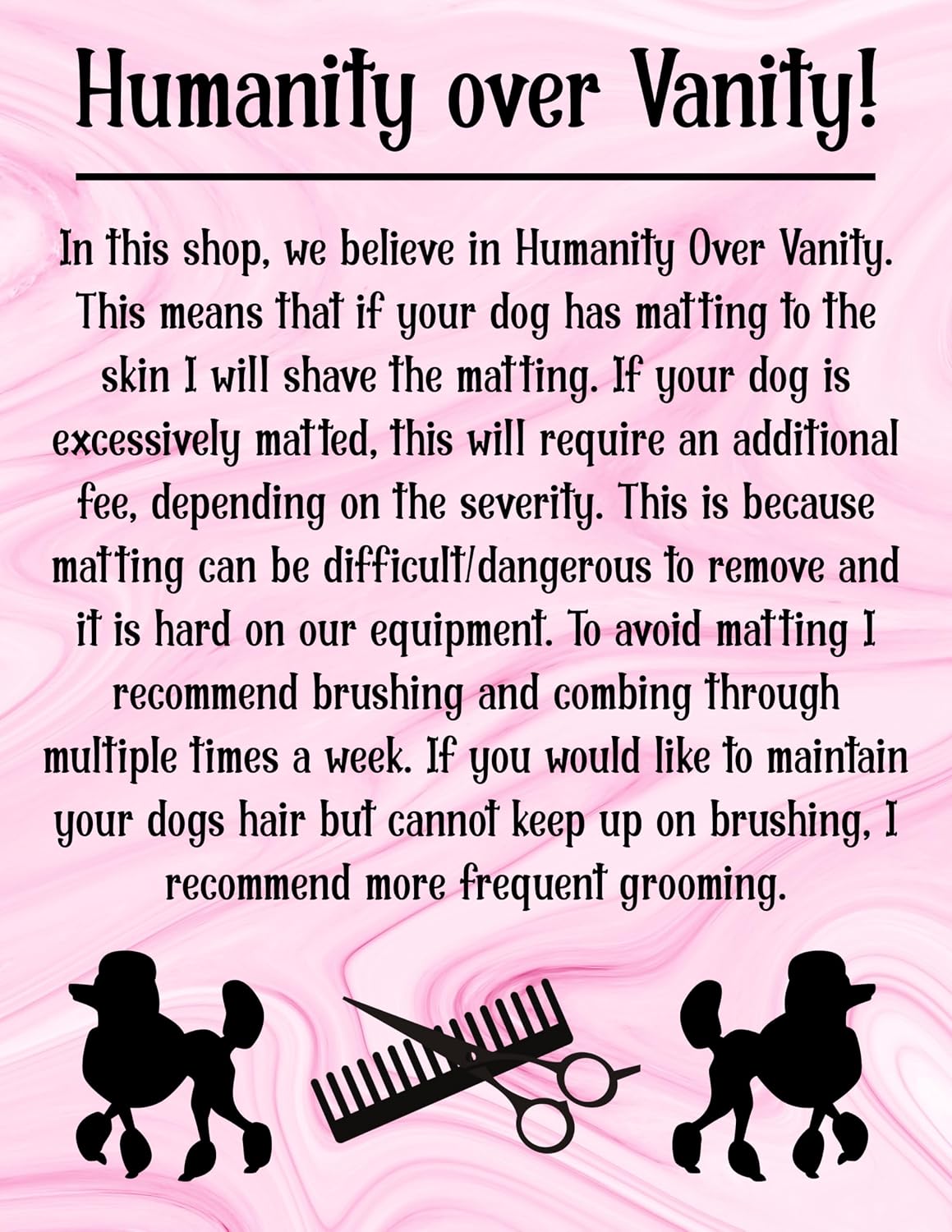 8.5x11 Inch Humanity Over Vanity Grooming Shop Sign Pink Marble w/Black Poodles Scissor Shear Dog Groomer Grooming Pet Stylist Laminated Laptop Sticker
