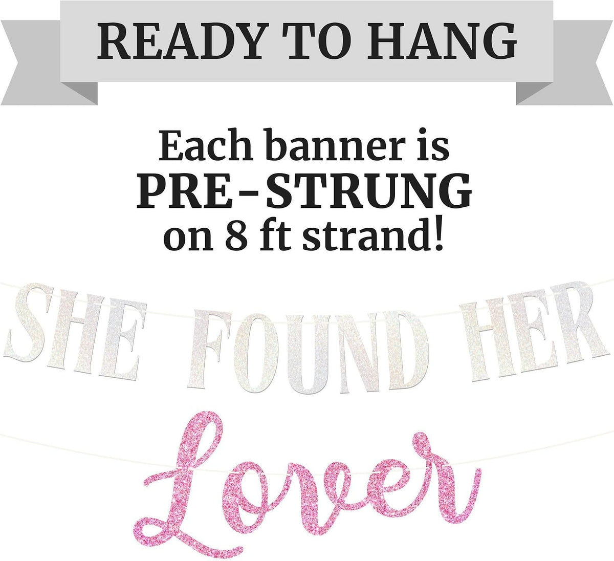 Pre-Strung She Found Her Lover Banner - Pink Glitter Bridal Party Banner